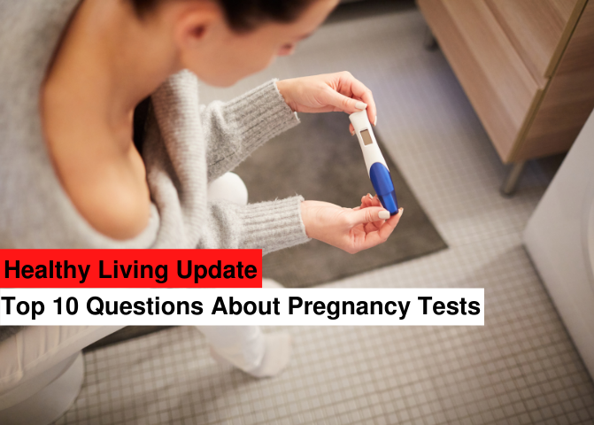 top 10 questions about pregnancy tests